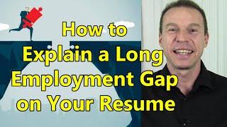 How to Explain a Long Employment Gap on Your Resume - With Examples!