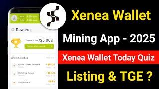 Xenea Wallet Airdrop Today || XENEA Wallet TGE Update || Xenea Wallet Today Quiz