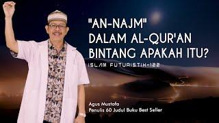 Islam Futuristik eps. 122 - "AN NAJM" DALAM AL QUR'AN BINTANG APAKAH ITU?