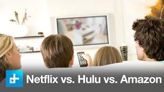 Streaming Video Shootout - Netflix vs. Hulu vs. Amazon