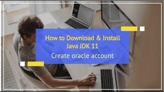 How to Download & Install Java jdk 11|Create Oracle account