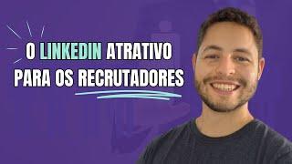 Faça isso e consiga ABORDAGEM dos RECRUTADORES pelo LINKEDIN