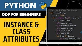 Python OOP For Beginners - Instance & Class Attributes Explained
