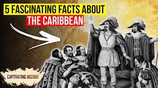 Five Fascinating Facts About the Caribbean