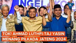 Ahmad Luthfi-Taj Yasin Pemenang Pilkada Jateng 2024