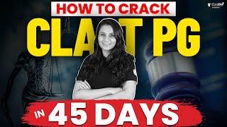 CLAT PG 2024: How to Crack CLAT LLM in 45 Days? - Best Preparation Strategy Ever!