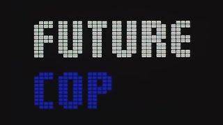 Future Cop Theme (Intro & Outro)