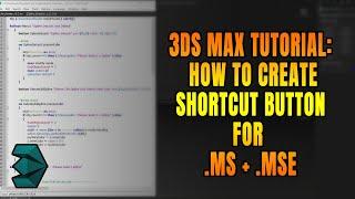 3ds Max Tutorial: how to create shortcut button for .ms and .mse files