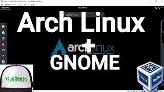 Arch Linux 2017.08 Installation + GNOME Desktop + Apps + Guest Additions on Oracle VirtualBox [2017]