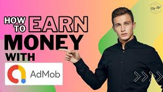 How To Earn Money With Google AdMob | Make Money With AdMob For Beginners | Make Money Online