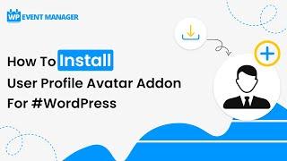 How To Install User Profile Avatar Addon For #WordPress