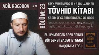 Bu ümmətdən bəzilərinin bütlərə ibadət etməsi haqqında fəsil l Tövhid kitabı #71 l Adil Rəcəbov