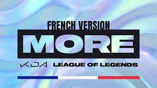 K/DA - MORE | French Version | League of Legends