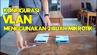 CARA KONFIGURASI VLAN MENGGUNAKAN 2 PERANGKAT MIKROTIK