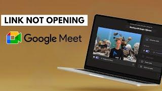 FIX Link Not Opening In Google Meet (SOLVED)