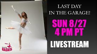 Last Day in the Garage Studio! Livestream with Ballerina Badass