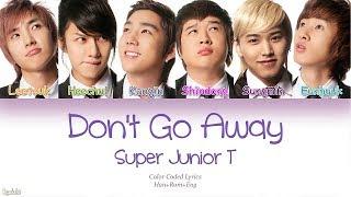 Super Junior-T (슈퍼주니어-T) – Don't Go Away (나 같은 건 없는 건가요) (Color Coded Lyrics) [Han/Rom/Eng]