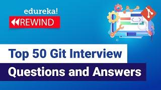 Top 50 Git Interview Questions and Answers | Git Interview Preparation | DevOps| Edureka Rewind