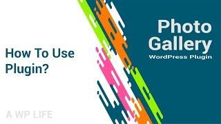 Photo Gallery Wordpress Plugin - How To Use Plugin