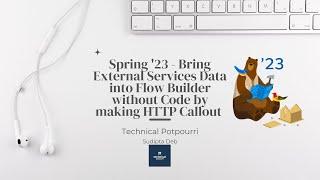 External Services in Flow - HTTP Callout | Spring 23 Feature