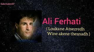 ALI FERHATI * Loukane Atsezredh *