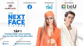 THE NEXT FACE VN Mùa 1 | Tập 1 |  HH H'HEN NIÊ, HOST NAM TRUNG CÙNG DÀN HOTFACE ĐẠI NÁO VÒNG CASTING