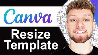 How To Resize Canva Template For Free - Full Guide
