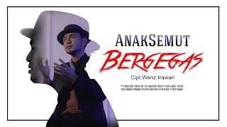 ANAKSEMUT || Bergegas