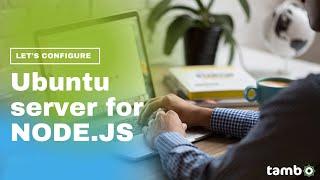 Tambo tutorial - How to configure Ubuntu server for Node.js project - Free and Simple method