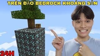 Mình thử thách 24H sinh tồn trên đảo..! Bedrock Siêu Cứng Nhưng Là Khoáng Sản ?!