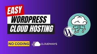 Easy WordPress Cloud Hosting - The Ultimate Guide to Start a WordPress Blog in 5 Min | No Coding