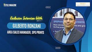 Non Woven Tech Asia|Exclusive Interview With Gilberto Ronzani,Area Sales Manager, SPG Prints