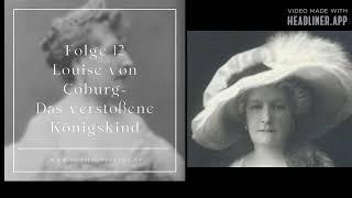 Louise von Coburg  Das verstoßene Königskind