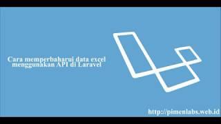 Cara memperbaharui data excel menggunakan API di Laravel