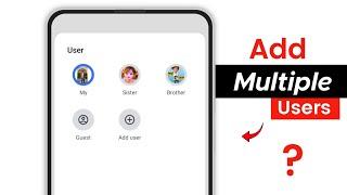 Mobile Me Multiple Users Kiase Add Kare | Mobile Me User Add Karne Ka Tarika