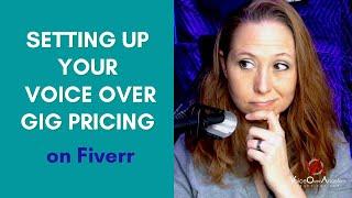 Setting up your Voice Over gig Pricing on Fiverr