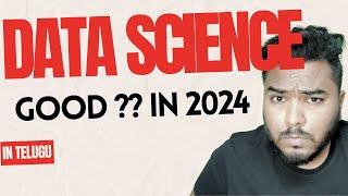 Is Data Science Really a Good Domain in 2024?? In Telugu