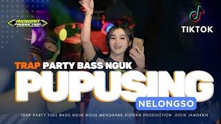 DJ PUPUSING NELONGSO TRAP PARTY JJ TIKTOK BASS NGUK - RIDWAN PRODUCTION