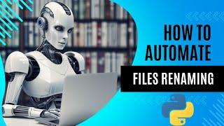 How to Rename Your Files Automatically with Python