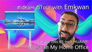 #IdeaHubTour with Emkwan - I Have This 65-Inch HUAWEI IdeaHub in My Home Office