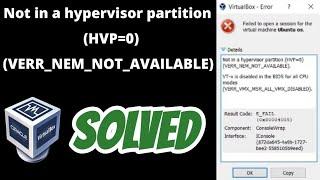 Virtualbox error not in a hypervisor partition (hvp=0) (verr_nem_not_available) solved