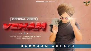 VEHAM | HARMAAN AULAKH | ARIG MUSIC | NEW PUNJABI SONG 2022