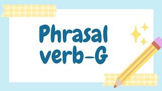 Phrasal verb-G