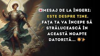 Mesaj de la îngeri: Este despre tine. Fața ta va începe să strălucească în această noapte datorită 