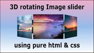 3D Rotating Image slider/gallery using pure html css