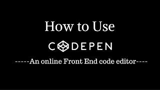 How to Use CodePen.io  - An Online Frontend Editor