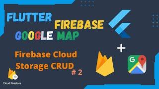Flutter Firebase & Google Map Series EP 2 - Cloud Firestore Read/Write Data & CRUD operations