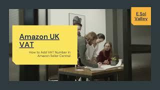 Amazon UK VAT Number Registration with Amazon UK Seller Central