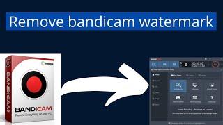 how to remove bandicam watermark free 2022