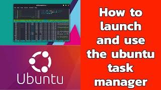How to launch and use task manager in ubuntu - ubuntu task manager - open task manager in ubuntu